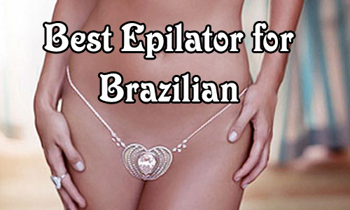 Best Epilator for Brazilian 2020