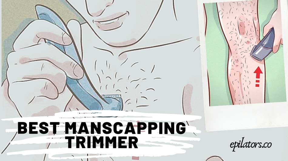 16 Best Manscaping Trimmers For Men | Reviews & Buyers Guide 2021