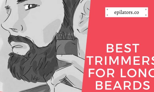 14 Best Trimmers for Long Beards Reviewed [ 2021 ]